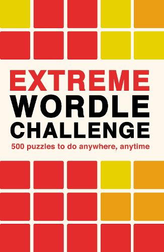 Extreme Wordle Challenge Volume 2: 500 puzzles to do anywhere, anytime - Puzzle Challenge (Paperback)