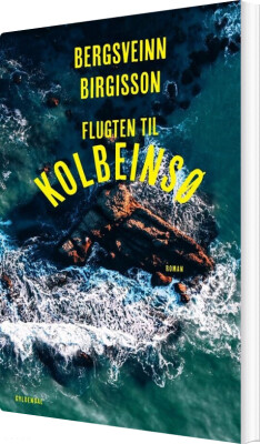 Flugten Til Kolbeinsø - Bergsveinn Birgisson - Bog