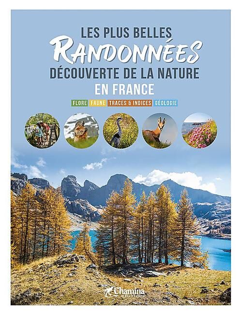 CHAMINA - LES PLUS BELLES RANDONNEES DECOUVERTE DE LA NATURE