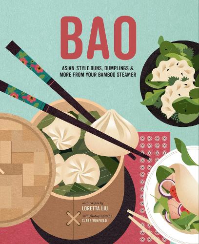 Bao: Asian-Style Buns, Dim Sum and More from Your Bamboo Steamer (Hardback)