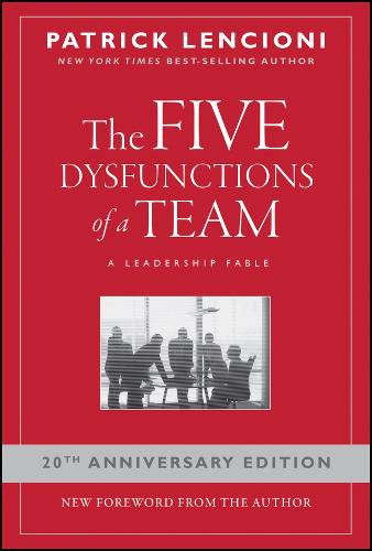 The Five Dysfunctions of a Team: A Leadership Fable, 20th Anniversary Edition - J-B Lencioni Series (Hardback)