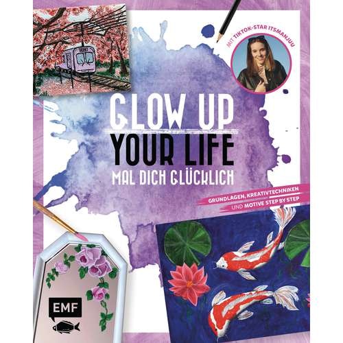 Glow up your life - Mal Dich glücklich