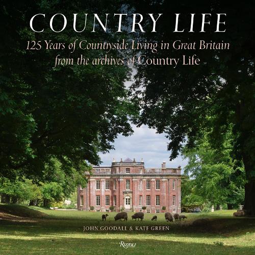 Country Life: 125 Years of Countryside Living in Great Britain from the Archives of Country Li fe (Hardback)