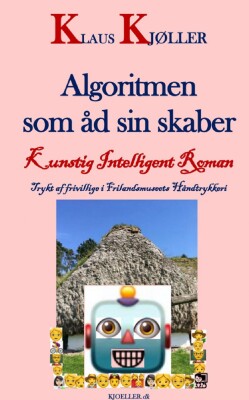 Algoritmen Som Åd Sin Skaber. Kunstig Intelligent Roman - Klaus Kjøller - Bog