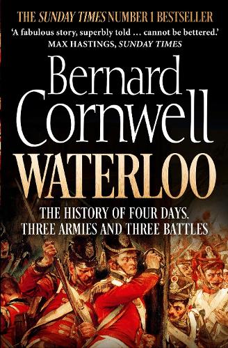 Waterloo: The History of Four Days, Three Armies and Three Battles (Paperback)