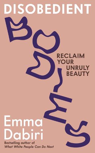 Disobedient Bodies: Reclaim Your Unruly Beauty (Paperback)