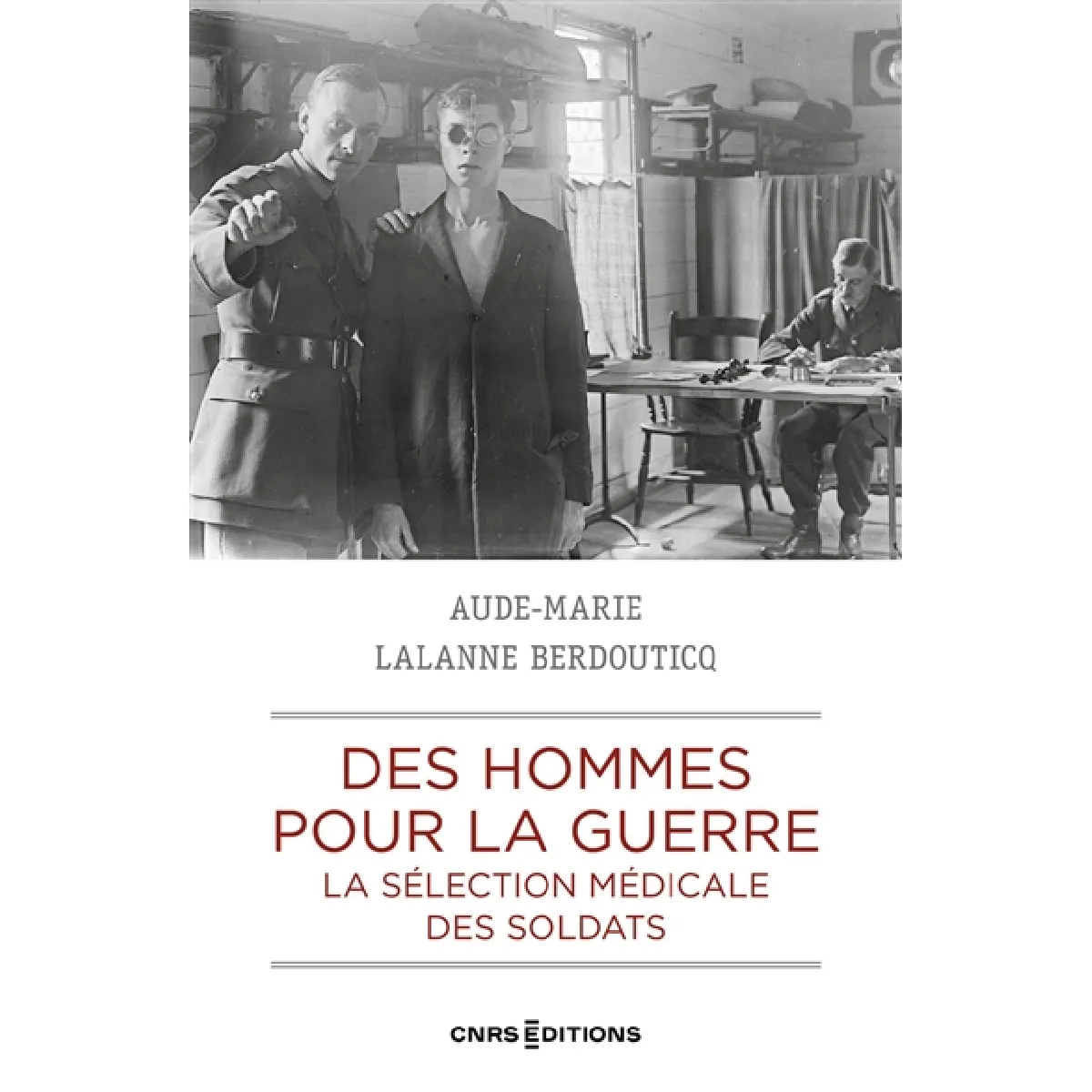 Des hommes pour la guerre : la sélection médicale des soldats : France-Grande-Bretagne, 1900-1923