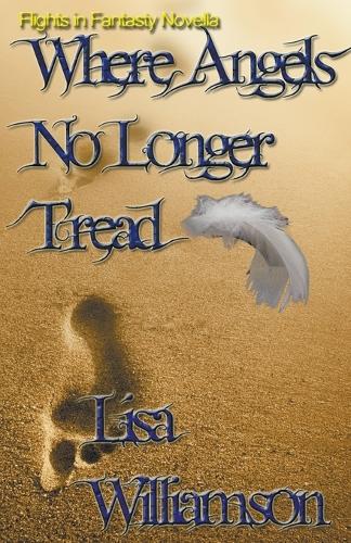 Where Angels No Longer Tread - Flight in Fantasy Novellas (Paperback)
