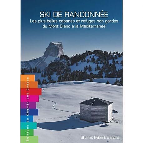 CHEMIN DES CRETES - SKI DE RANDO CABANES ET REFUGES NON GARDES