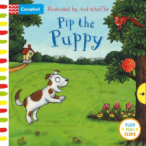 Pip the Puppy: A Push, Pull, Slide Book - Campbell Axel Scheffler (Board book)