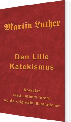 Martin Luther - Den Lille Katekismus - Finn B. Andersen - Bog