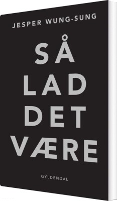 Så Lad Det Være - Jesper Wung-Sung - Bog