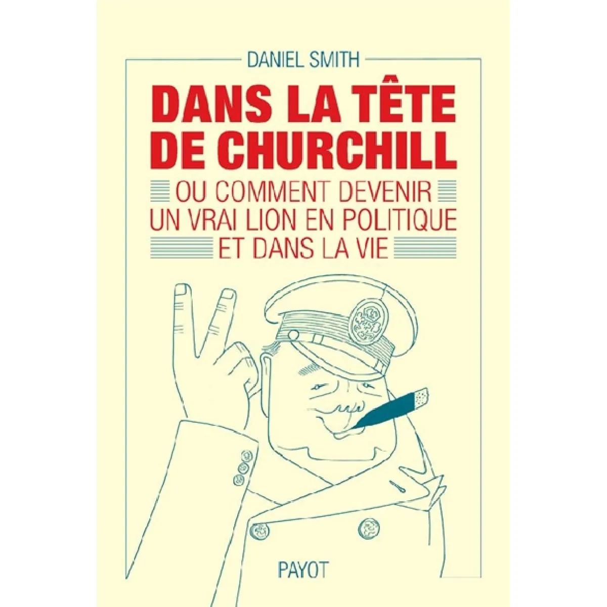 Dans la tête de Churchill ou Comment devenir un vrai lion en politique et dans la vie · Occasion