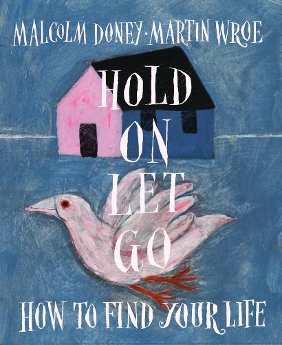 Hold On, Let Go: How to find your life (Paperback)