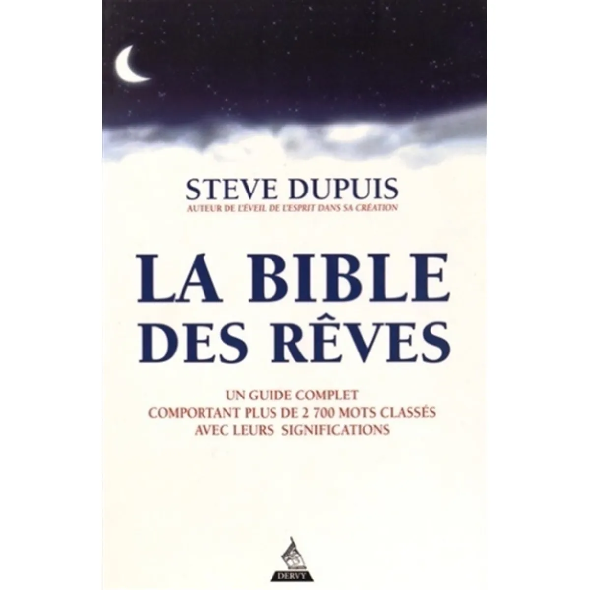 La bible des rêves : un guide complet comportant plus de 2.700 mots classés avec leurs significations · Occasion
