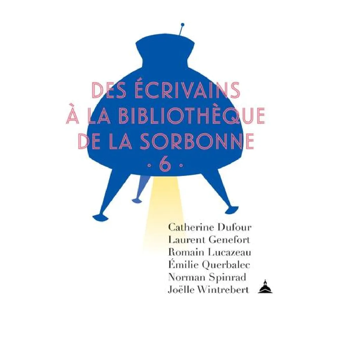 Des écrivains à la bibliothèque de la Sorbonne. Vol. 6