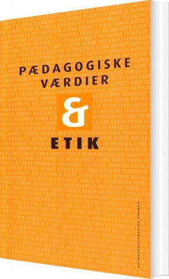 Pædagogiske Værdier Og Etik - Anne-Marie Eggert Olsen - Bog