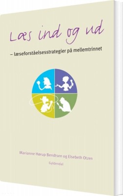 Læs Ind Og Ud - Læseforståelsesstrategier I Praksis - Elsebeth Otzen - Bog