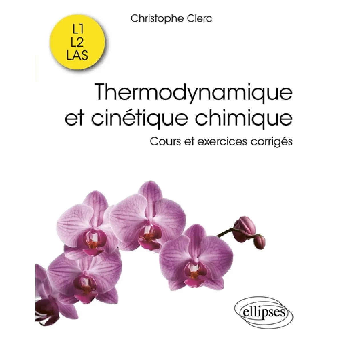 Thermodynamique et cinétique chimique : cours et exercices corrigés : L1, L2, LAS
