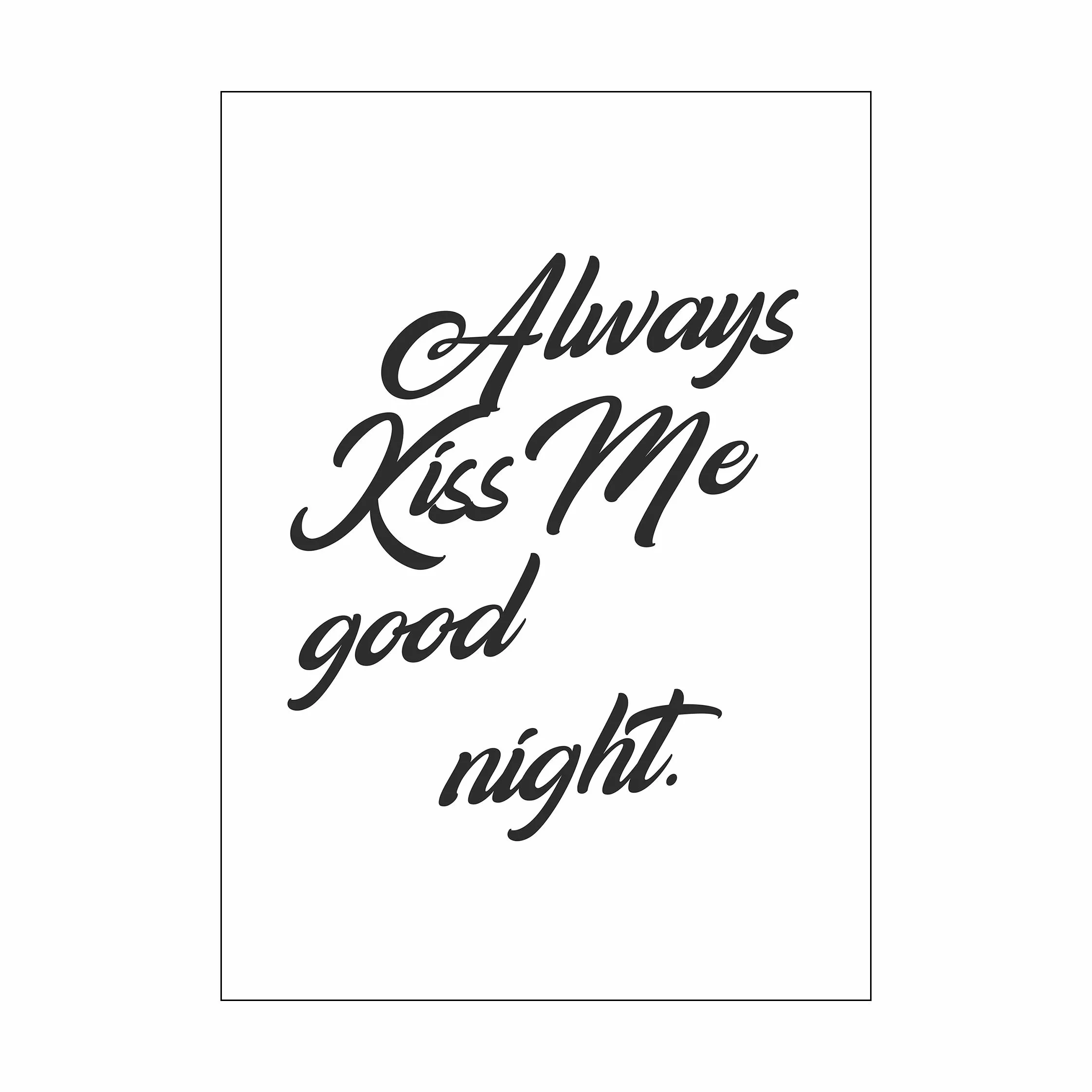 Poster&Frame Plakat Always Kiss Goodnight