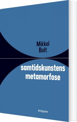 Samtidskunstens Metamorfose - Mikkel Bolt - Bog