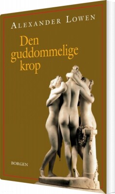 Den Guddommelige Krop - Alexander Lowen - Bog