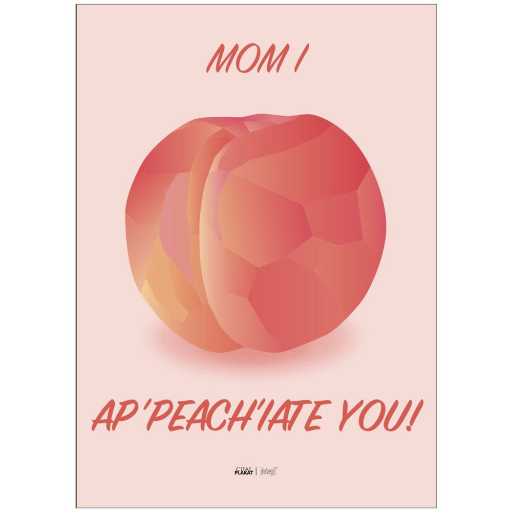 Køb Poster & Frame Citatplakat - Mom I Ap-peach-iate You