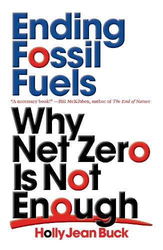 Ending Fossil Fuels: Why Net Zero is Not Enough (Paperback)