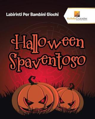 Halloween Spaventoso: Labirinti Per Bambini Giochi (Paperback)