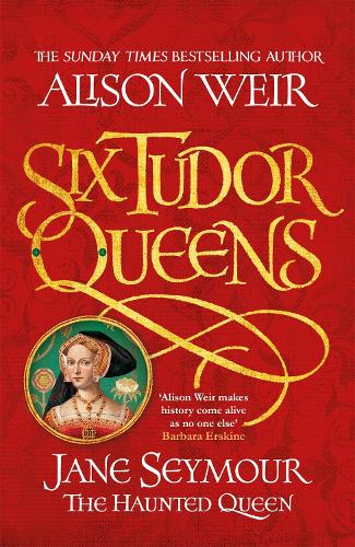 Six Tudor Queens: Jane Seymour, The Haunted Queen: Six Tudor Queens 3 - Six Tudor Queens (Paperback)
