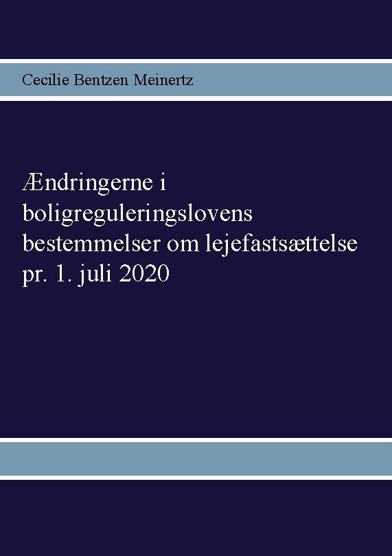 Ændringerne I Boligreguleringslovens Bestemmelser Om Lejefastsættelse Pr. 1. Juli 2020 - Cecilie Bentzen Meinertz - Bog