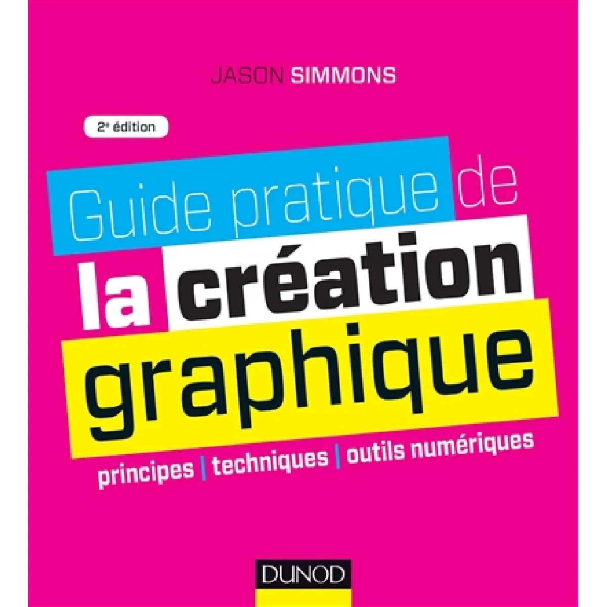 Guide pratique de la création graphique : principes, techniques, outils numériques · Occasion
