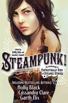 Steampunk! An Anthology Of Fantastically (Paperback)