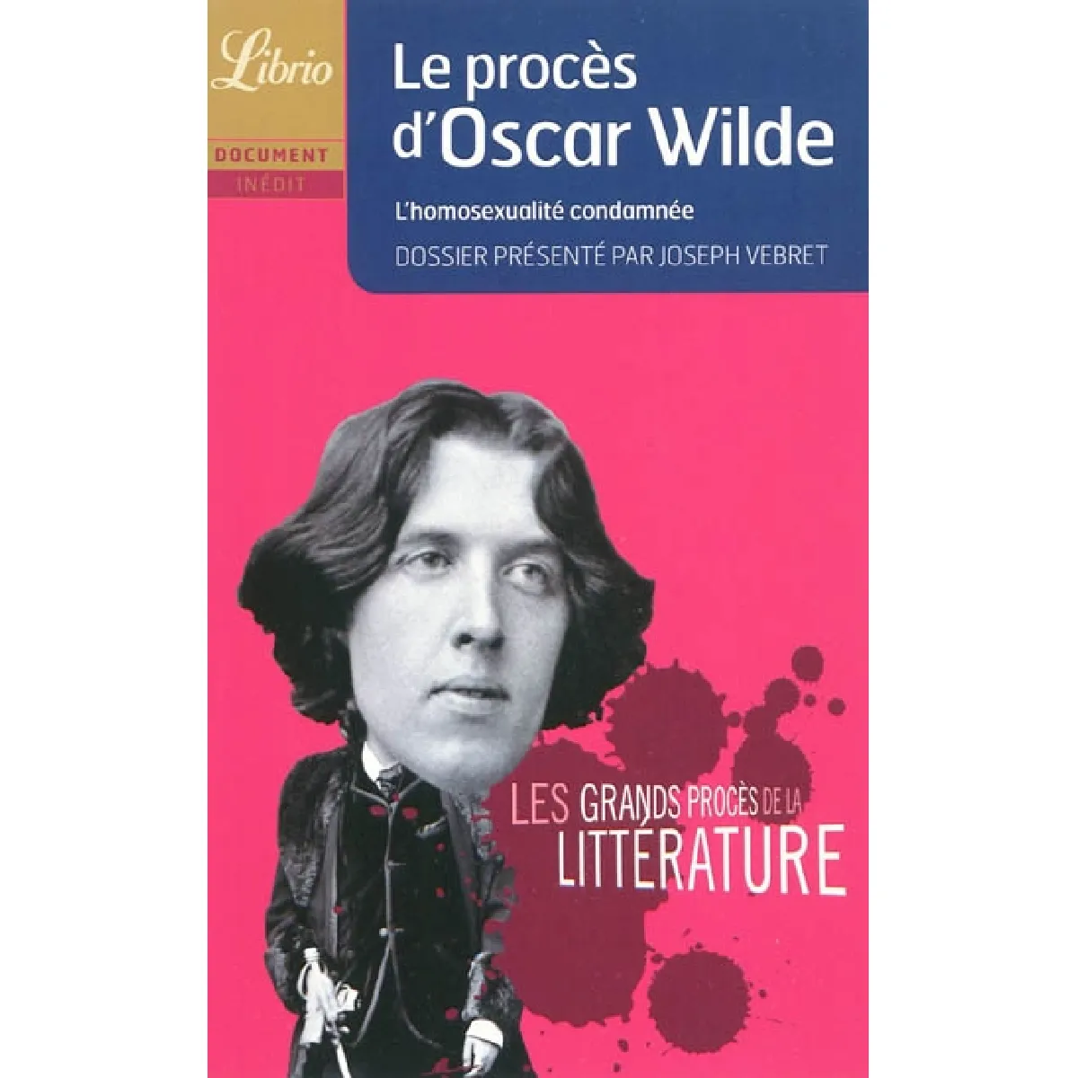 Les grands procès de la littérature. Le procès d'Oscar Wilde : l'homosexualité condamnée · Occasion