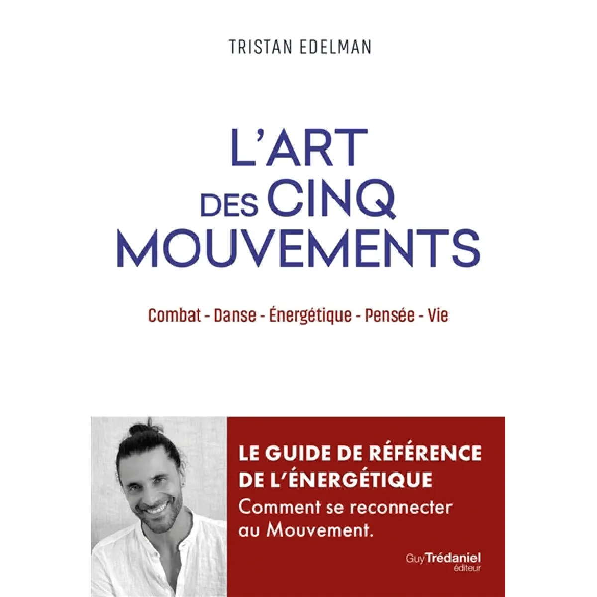 L'art des cinq mouvements : combat, danse, énergétique, pensée, vie : le guide de référence de l'énergétique, comment se reconnecter au mouvement · Occasion