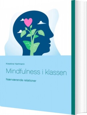 Mindfulness I Klassen - Krestine Hartmann - Bog