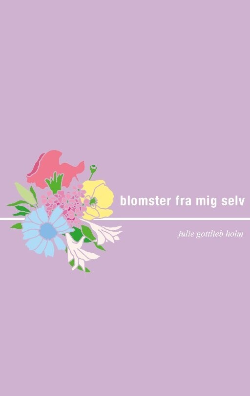 Blomster Fra Mig Selv - Julie Gottlieb Holm - Bog