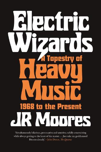 Electric Wizards: A Tapestry of Heavy Music, 1968 to the Present (Paperback)