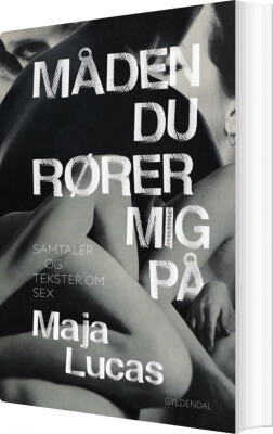 Måden Du Rører Mig På - Maja Lucas - Bog