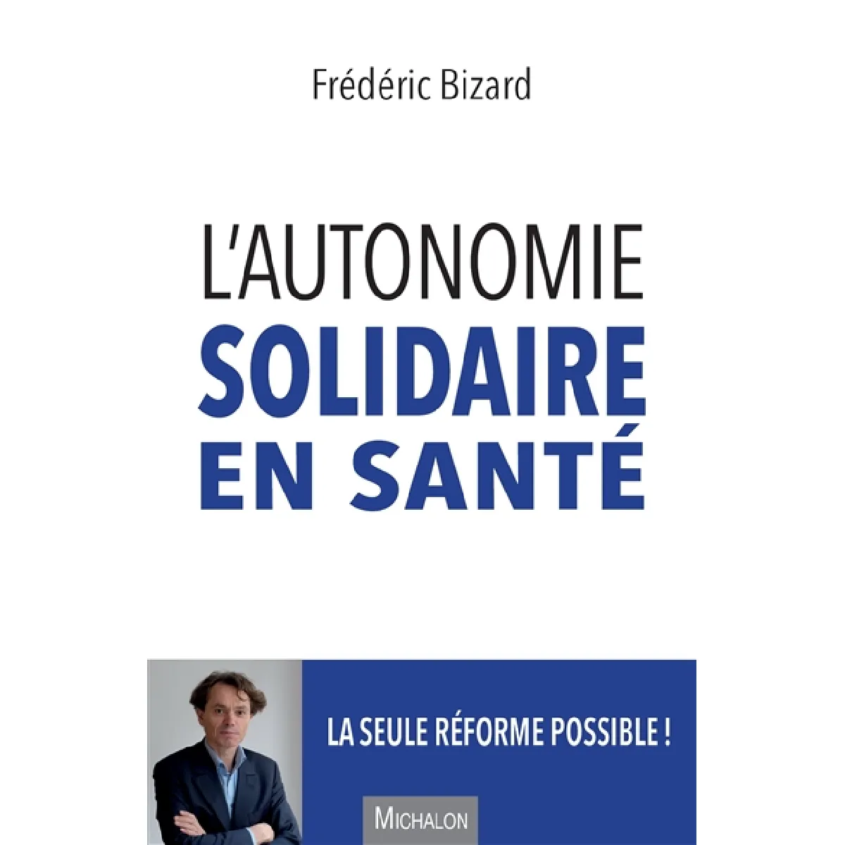 L'autonomie solidaire en santé : la seule réforme possible ! · Occasion