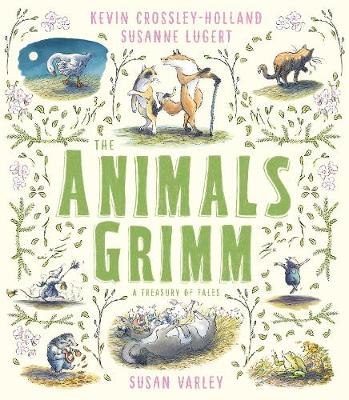 The Animals Grimm: A Treasury of Tales (Hardback)