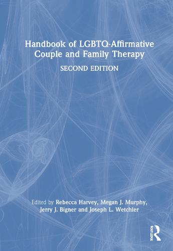 Handbook of LGBTQ-Affirmative Couple and Family Therapy (Hardback)
