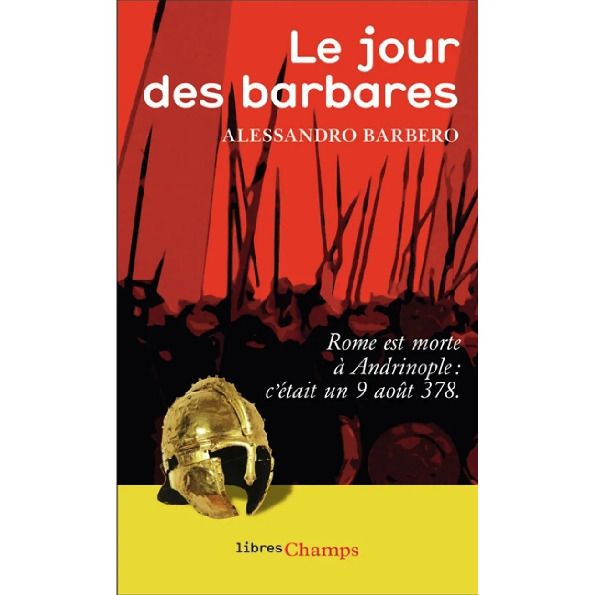 Le jour des barbares : Rome est morte à Andrinople, c'était un 9 août 378 · Occasion