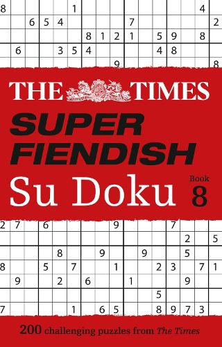 The Times Super Fiendish Su Doku Book 8: 200 Challenging Puzzles - The Times Su Doku (Paperback)