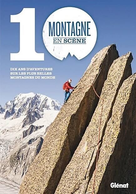 GLENAT - MONTAGNE EN SCENE 10 ANS D AVENTURES