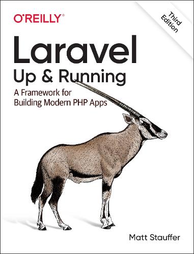 Laravel: Up & Running: A Framework for Building Modern PHP Apps (Paperback)