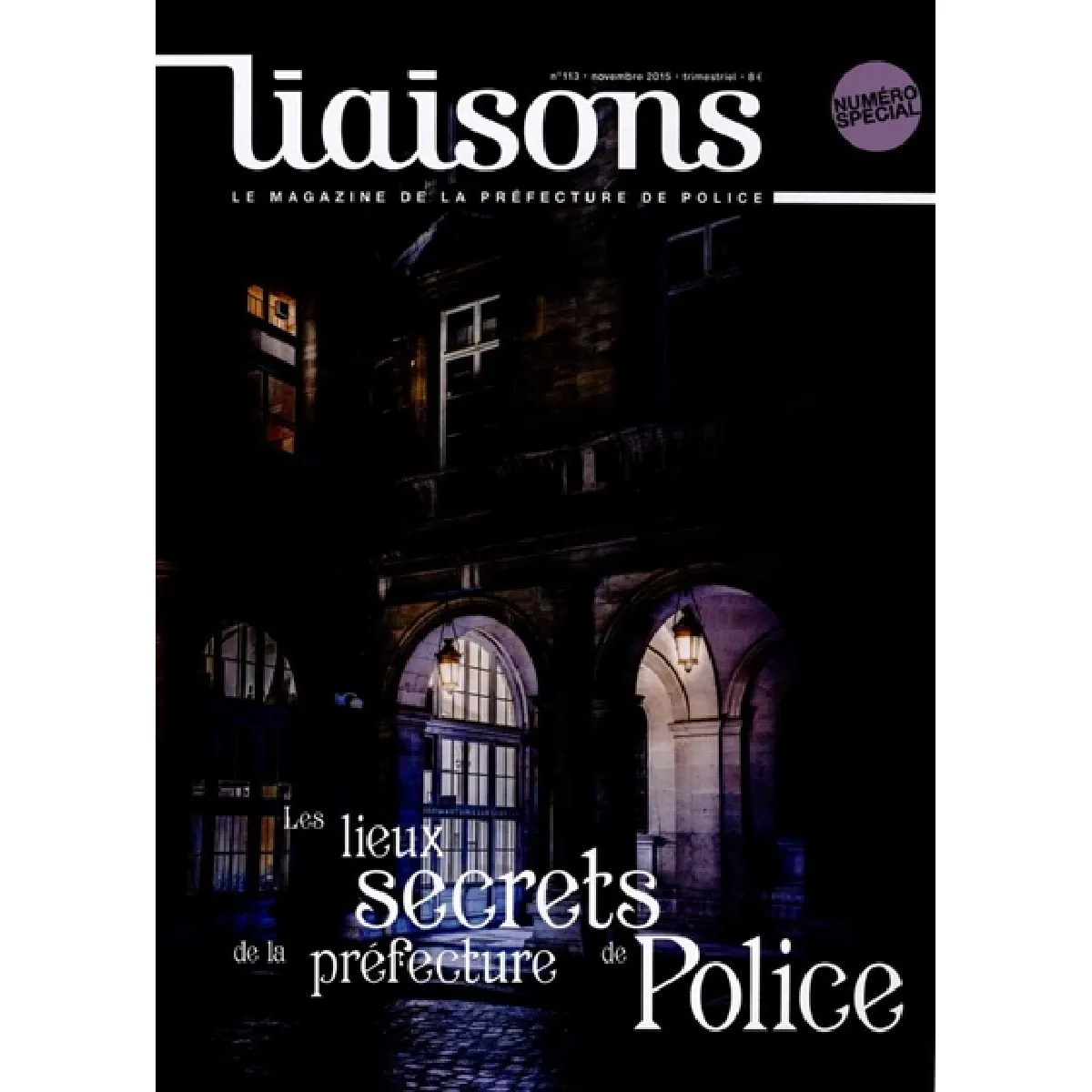 Liaisons : le magazine de la préfecture de police, n° 113. Les lieux secrets de la préfecture de police · Occasion