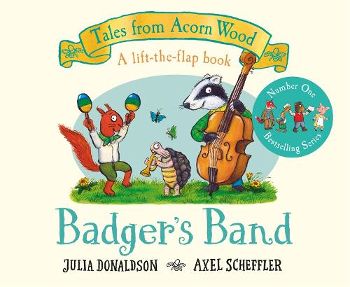 Badger's Band: A Lift-the-flap Story - Tales From Acorn Wood (Board book)