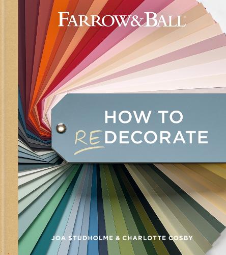 Farrow and Ball How to Redecorate: Transform your home with paint & paper - Farrow & Ball (Hardback)