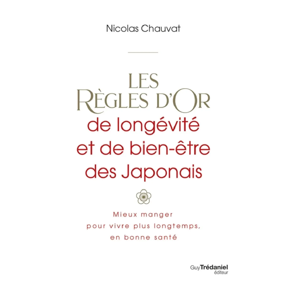 Les règles d'or de longévité et de bien-être des Japonais : mieux manger pour vivre plus longtemps, en bonne santé · Occasion